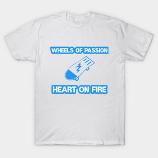 Wheels of Passion, Heart on Fire - Skateboard T-Shirt